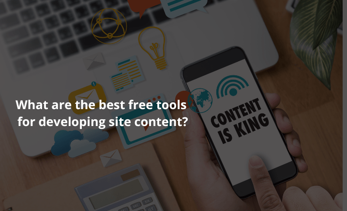 What are the best free tools for developing site content