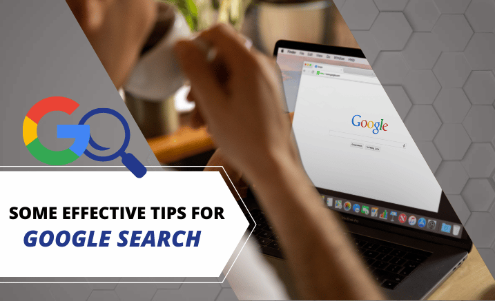 What are some effective tips for Google Search or Googling