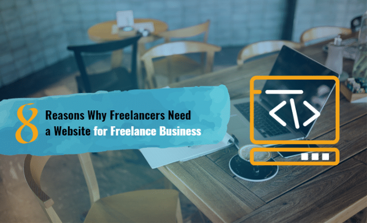 8 Reasons Why Freelancers Need a Website for Freelance Business