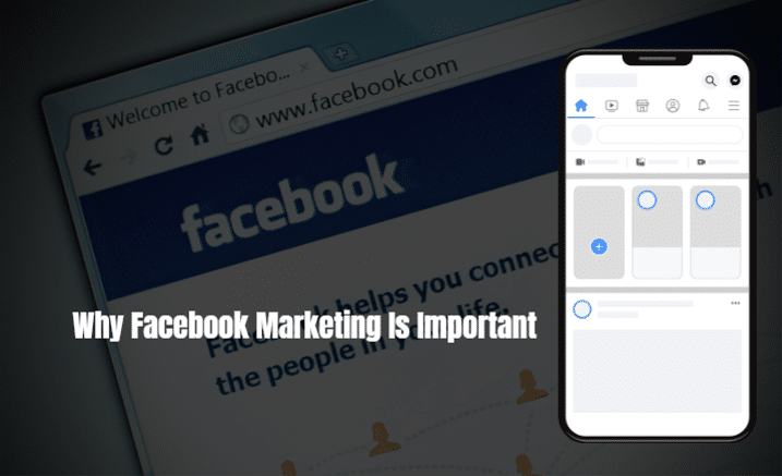 Why Facebook Marketing Is Important