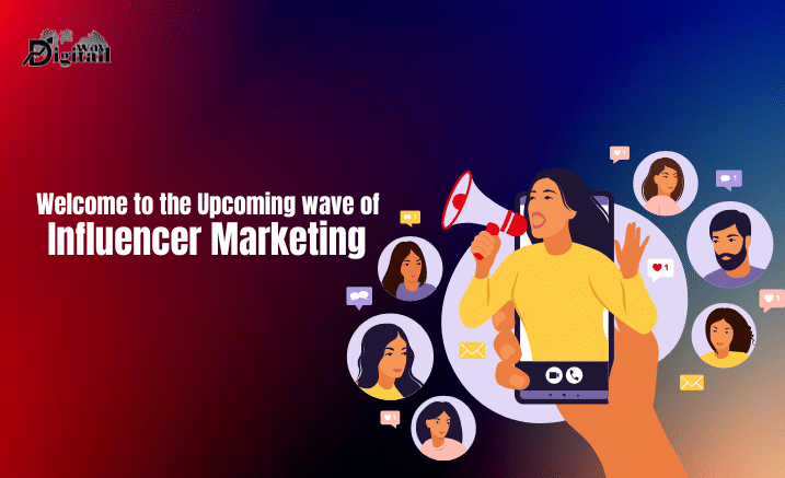 Welcome to the Upcoming wave of Influencer Marketing