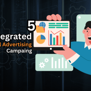 Top 5 Key Features of an Integrated Digital Advertising Campaign